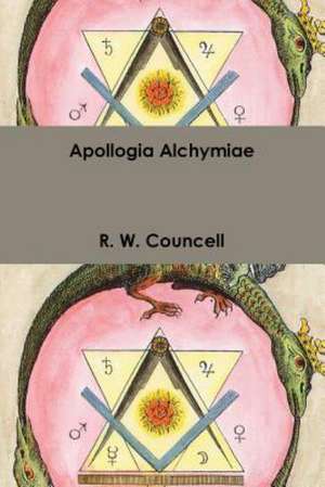 Apollogia Alchymiae de R. W. Councell