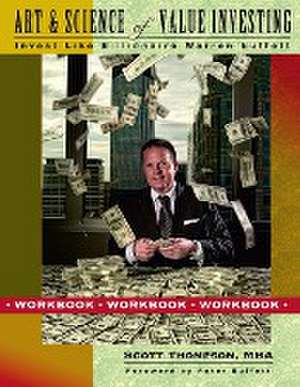 Art & Science of Value Investing: Workbook de Scott Thompson