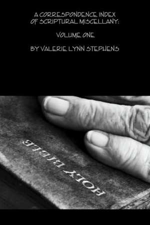 A Correspondence Index of Scriptural Miscellany: Volume One de Valerie Stephens