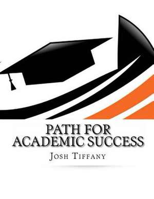 Path for Academic Success - 2013 de Joshua Tiffany
