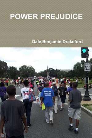 Power Prejudice de Dale Benjamin Drakeford