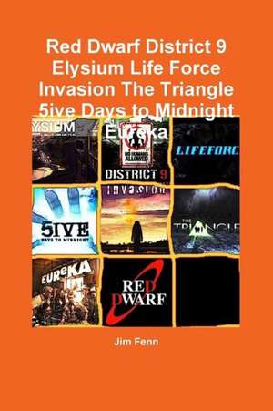 Red Dwarf District 9 Elysium Life Force Invasion the Triangle 5ive Days to Midnight Eureka de Jim Fenn