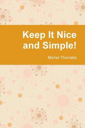 Keep It Nice and Simple! de Michel Thomatis