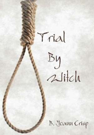 Trial by Witch de B. Joann Crisp