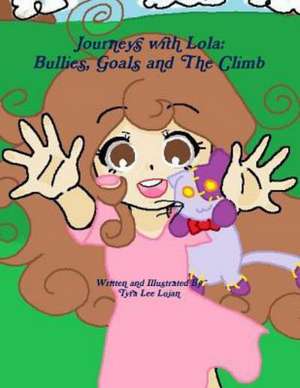 Journeys with Lola: Bullies, Goals and the Climb de Tyra Lee Lujan