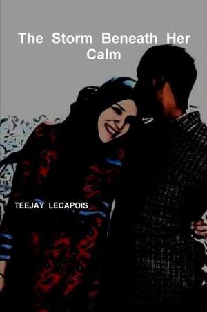 The Storm Beneath Her Calm de Teejay Lecapois