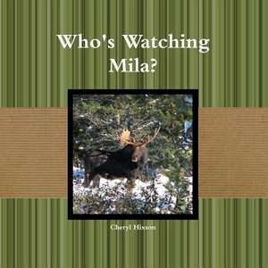 Who's Watching Mila de Cheryl Hixson