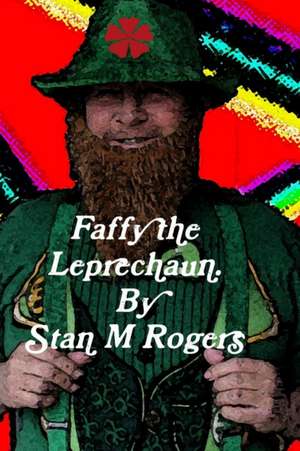 Faffy the Leprechaun. de Stan M Rogers