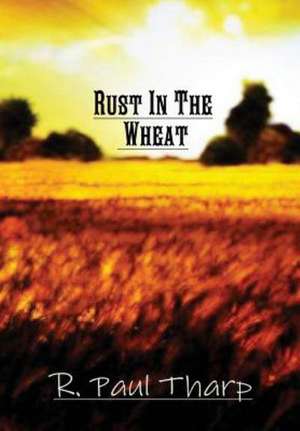 Rust in the Wheat de R. Paul Tharp