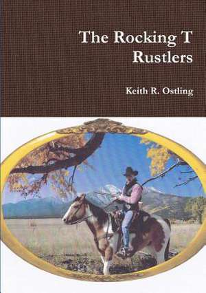 The Rocking T Rustlers de Keith R. Ostling