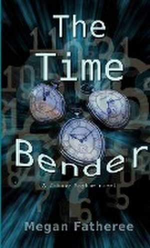 The Time Bender de Megan Fatheree