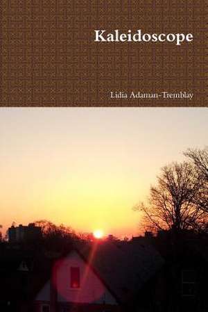 Kaleidoscope de Lidia Adaman-Tremblay