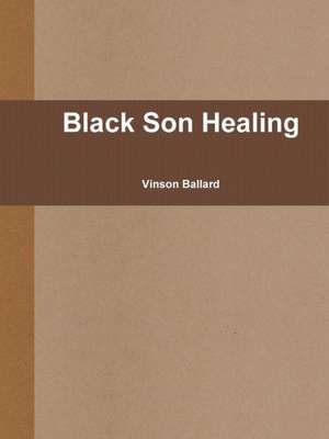 Black Son Healing de Vinson Ballard