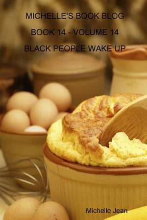 Michelle's Book Blog - Book 14 - Volume 14 - Black People Wake Up de Michelle Jean