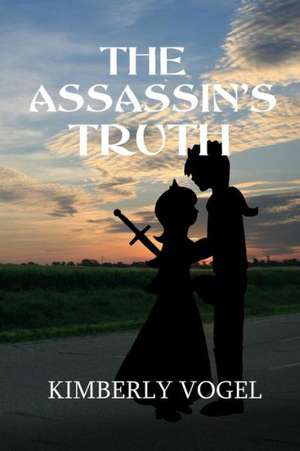 The Assassin's Truth de Kimberly Vogel