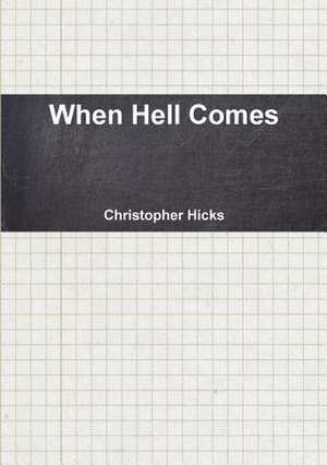 When Hell Comes de Christopher Hicks