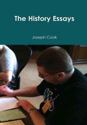 The History Essays de Joseph Cook