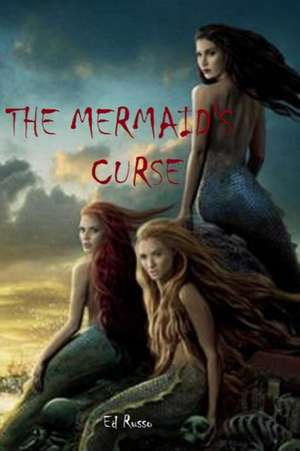 The Mermaid's Curse de Ed Russo