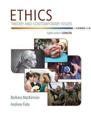 Ethics: Theory and Contemporary Issues, Concise Edition de Barbara MacKinnon