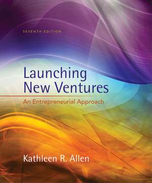 Launching New Ventures: An Entrepreneurial Approach de Kathleen R. Allen