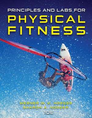 Principles and Labs for Physical Fitness de Wener W. K. Hoeger