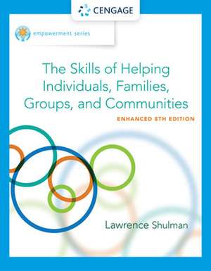 Empowerment Series: The Skills of Helping Individuals, Families, Groups, and Communities de Lawrence Shulman