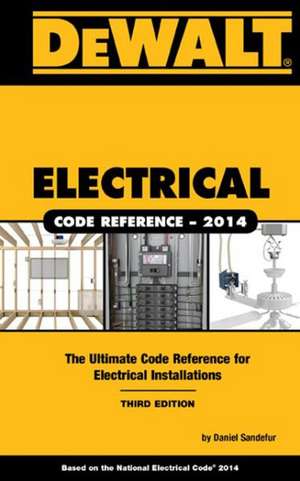 Dewalt Electrical Code Reference: Based on the NEC 2014 de Daniel Sandefur