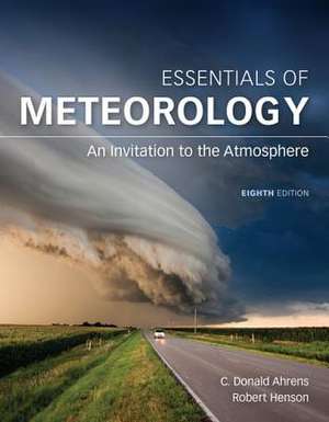 Essentials of Meteorology: An Invitation to the Atmosphere de C. Donald Ahrens