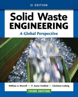 Solid Waste Engineering: A Global Perspective, Si Edition de William Worrell