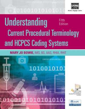 Understanding Current Procedural Terminology and HCPCS Coding Systems de Mary Jo Bowie