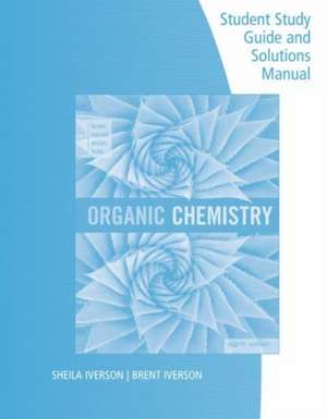 Student Study Guide and Solutions Manual for Brown/Iverson/Anslyn/Foote's Organic Chemistry, 8th Edition de Brent L. Iverson