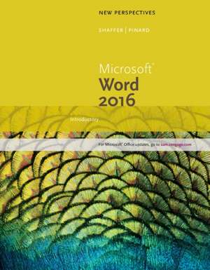 New Perspectives Microsoft Office 365 & Word 2016: Introductory de Ann Shaffer