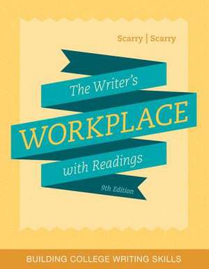 The Writer's Workplace with Readings: Building College Writing Skills de Sandra Scarry