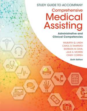 Study Guide for Lindh/Tamparo/Dahl/ Morris/Correa's Comprehensive Medical Assisting de Wilburta Q. Lindh