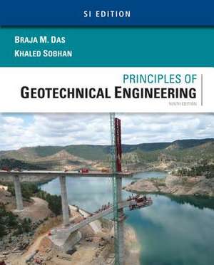 Principles of Geotechnical Engineering, SI Edition de Braja Das