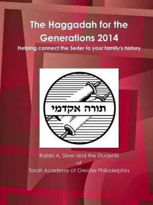 The Haggadah for the Generations 2014 de Aryeh Silver