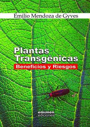 Plantas Transgenicas: Beneficios y Riesgos de Emilio Mendoza De Gyves