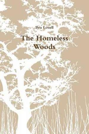 The Homeless Woods de Bea Lovell