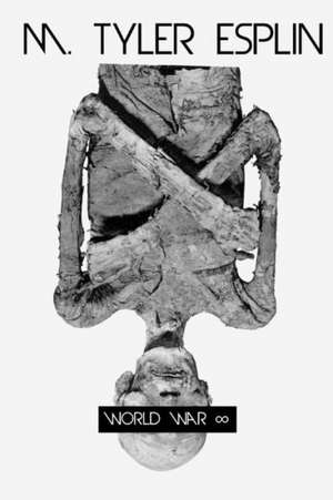 World War Infinity de M. Tyler Esplin