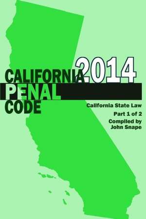 California Penal Code and Evidence Code 2014 Book 1 of 2 de John Snape