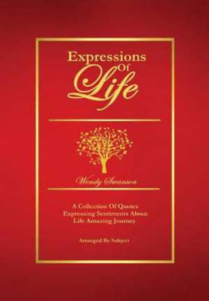 Expressions of Life de Wendy Swanson