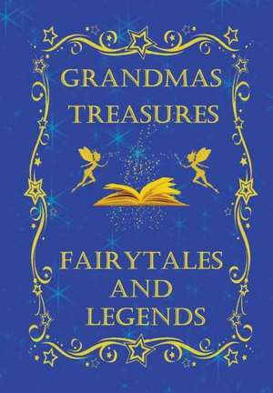 Grandmas Treasures Fairytales and Legends de Wendy Swanson