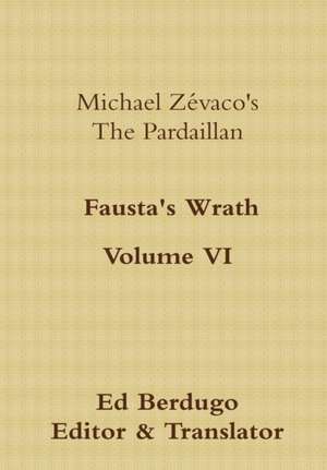 Michael Zevaco's the Pardaillan Volume VI Fausta's Wrath de Eduardo Berdugo