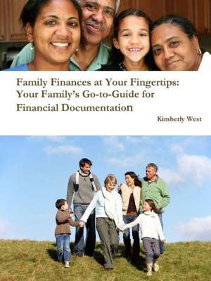 Family Finances at Your Fingertips: Your Family's Go-To-Guide for Financial Documentation de Kimberly West