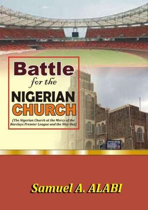 Battle for the Nigerian Church de Samuel a. Alabi