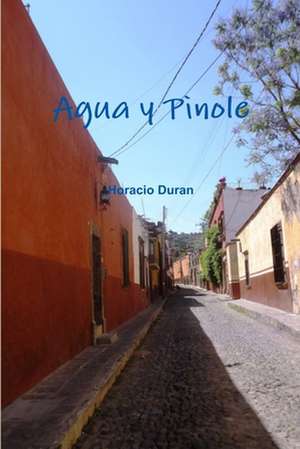 Agua y Pinole de Horacio Duran