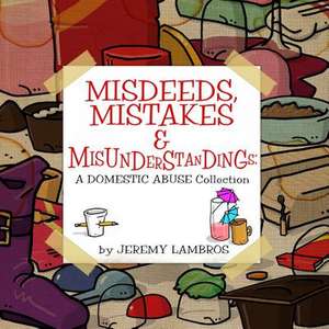 Misdeeds, Mistakes & Misunderstandings: A Domestic Abuse Collection de Jeremy Lambros