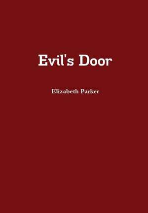 Evil's Door de Elizabeth Parker