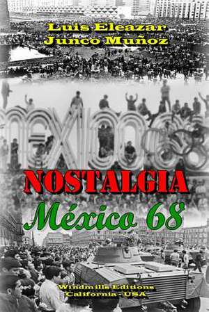 Nostalgia- Mexico 68 de Luis Eleazar Junco Munoz