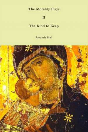 The Morality Plays II de Amanda Hall